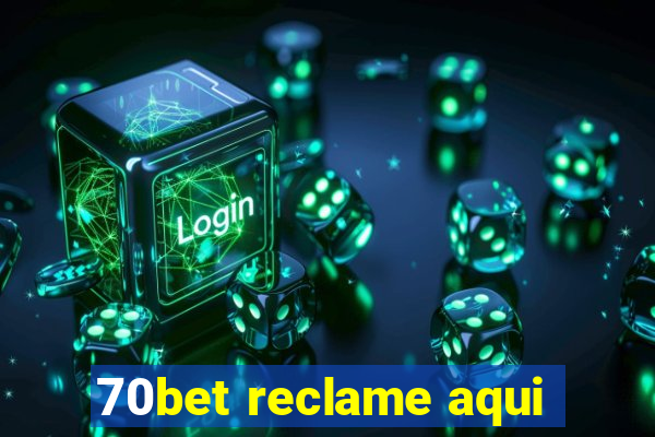 70bet reclame aqui